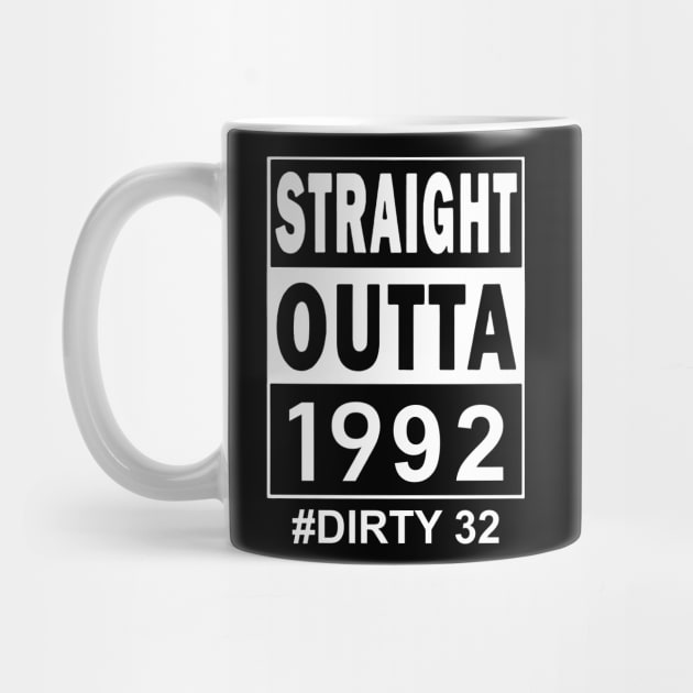Straight Outta 1992 Dirty 32 32 Years Old Birthday by Tagliarini Kristi